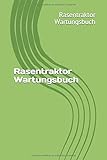 Rasentraktor Wartungsbuch: Dein Serviceheft für Rasentraktor dein Garten. 120 Karierte Seiten 6x9 Format Notizbuch. Erstelle dein Gerätep