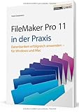 FileMaker Pro 11 in der Praxis: Datenbanken erfolgreich anwenden für Windows & M