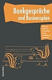 Bankgespräche und Businessplan - Kredite und Darlehen für Existenzgründer, Startups, Selbstständige und Entrep