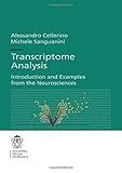 Transcriptome Analysis: Introduction and Examples from the Neurosciences (Publications of the Scuola Normale Superiore, 17, Band 17)