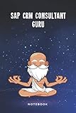 SAP CRM Consultant Guru Notebook: Customized 100 Page Lined Journal Gift For A Busy SAP CRM C