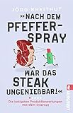 »Nach dem Pfefferspray war das Steak ungenießbar!«: Die lustigsten Produktbewertungen aus dem I