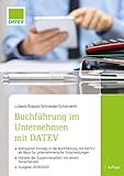 Buchführung im Unternehmen mit DATEV, 7. Auflage: Kompakter Einstieg in die Buchführung mit DATEV als Basis für unternehmerische Entscheidungen - Vorteile der Zusammenarbeit mit einem Steuerb