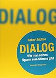 DIALOG. Wie man seinen Figuren eine Stimme gibt: Ein Handbuch für Autoren: Ein Handbuch fu¨