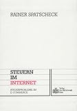 Steuern im Internet: Steuerprobleme des E-Commerce (Rechtsschutz und Gestaltung im Unternehmensrecht, Steuerrecht und Steuerstrafrecht)