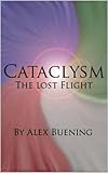 Cataclysm- The Lost Flight (Cataclysm Series Book 1) (English Edition)