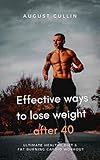 Effective ways to lose weight after 40: Ultimate healthy diet & Fat Burning Cardio Workout (English Edition)