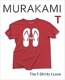 Murakami T: The T-Shirts I Love (English Edition)