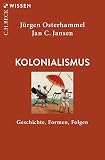 Kolonialismus: Geschichte, Formen, Folgen (Beck'sche Reihe)