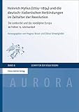 Heinrich Mylius (1769–1854) und die deutsch-italienischen Verbindungen im Zeitalter der Revolution: Die Lombardei und das nordalpine Europa im frühen ... (Aurora: Schriften der Villa Vigoni)