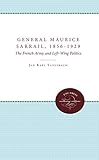 General Maurice Sarrail, 1856-1929: The French Army and Left-Wing