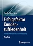 Erfolgsfaktor Kundenzufriedenheit: Handbuch für Strategie und Umsetzung (Erfolgsfaktor Serie)