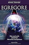 Egregore – Wie machtvolle Gedanken Menschen manip