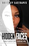Hidden Faces : Only God Can Judge Me (English Edition)