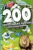 200 unfassbare Fakten: cooles Allgemeinwissen für smarte Kids (Die 200 Fakten, Witze, Kinderbücher, Band 1)