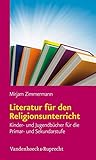 Literatur für den Religionsunterricht: Kinder- und Jugendbücher für die Primar- un-d Sekundarstufe und Jugendbücher für die Primar und Sek