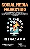 Social Media Marketing: Das Online Marketing Buch, das dir zeigt, wie du erfolgreiches Social Media Marketing anwendest, um dein Angebot als Unternehmen oder Selbstständiger zu verk