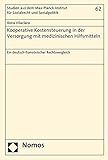 Kooperative Kostensteuerung in der Versorgung mit medizinischen Hilfsmitteln: Ein deutsch-französischer Rechtsvergleich (Studien aus dem ... und internationales Sozialrecht, Band 62)