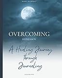 Overcoming Depression: A Healing Journey through Journaling