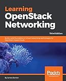 Learning OpenStack Networking: Build a solid foundation in virtual networking technologies for OpenStack-based clouds, 3rd Edition (English Edition)