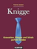 Knigge - Krawatten, Fliegen und Schals perfekt binden: Krawatten, Fliegen und Schals gekonnt b