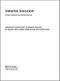 Youth Soccer: From Science to Performance (English Edition)