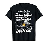 Lustiger Retirement Spruch - Retired Policeman / Policewoman T-S