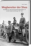 Wegbereiter der Shoah: Die Waffen-SS, der Kommandostab Reichsführer-SS und die Judenvernichtung 1939-1945