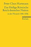 Das Heilige Römische Reich deutscher Nation in der Neuzeit 1486-1806 (Reclams Universal-Bibliothek)