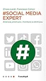 Social media expert: Analizza, promuovi, monitora e ottimizza (Italian Edition)