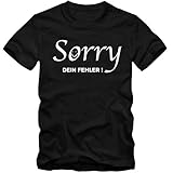 Herren T-Shirt Sorry Dein Fehler Sprüche Fun Spass Tee S-4XL, Größe:XL, Farbe:schwarz/W
