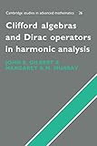 Clifford Algebras and Dirac Operators in Harmonic Analysis (Cambridge Studies in Advanced Mathematics Book 26) (English Edition)
