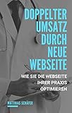 Doppelter Umsatz durch neue Webseite: Wie Sie die Webseite Ihrer Praxis op