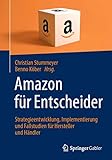 Amazon für Entscheider: Strategieentwicklung, Implementierung und Fallstudien für Hersteller und H
