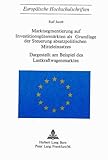 Marktsegmentierung auf Investitionsgütermärkten als Grundlage der Steuerung absatzpolitischen Mitteleinsatzes: Dargestellt am Beispiel des ... / Série 5: Sciences économiques, Band 54)