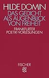Das Gedicht als Augenblick von Freiheit: Frankfurter Poetik-Vorlesungen 1987/1988