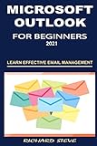 MICROSOFT OUTLOOK FOR BEGINNERS 2021: LEARN EFFECTIVE EMAIL MANAGEMENT