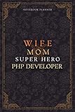 Php Developer Notebook Planner - Luxury Wife Mom Super Hero Php Developer Job Title Working Cover: 5.24 x 22.86 cm, Teacher, Diary, Home Budget, 6x9 inch, Lesson, College, 120 Pages, Planner, A5