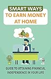 Smart Ways To Earn Money At Home: Guide To Attaining Financial Independence In Your Life: Start A Blog (English Edition)