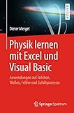 Physik lernen mit Excel und Visual Basic: Anwendungen auf Teilchen, Wellen, Felder und Zufallsp