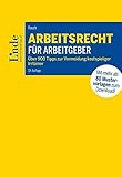 Arbeitsrecht für Arbeitgeber: Über 900 Tipps zur Vermeidung kostspieliger Irrtümer mit 80 Mustervorlagen für die betriebliche Prax