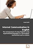 Internal Communication in English: The consequences of using 'English' as the organisational language in a 'non-English'