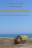 Eine Reise ums Schwarze Meer: Mit dem Wohnmobil nach Osteuropa und V