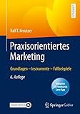 Praxisorientiertes Marketing: Grundlagen – Instrumente – Fallbeisp