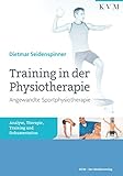 Training in der Physiotherapie: Angewandte Sportphysiotherapie: Analyse, Therapie, Training und Dok