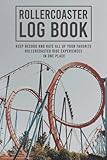 Roller Coaster Recorder Enthusiast Log Book: Keep Recording & Rating All Your Favorite Roller Coaster Ride Experiences and Tests With This Cool ... (Funny Gift Idea for Men, Boys, Teenagers)