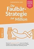 Die Faulbär-Strategie zur Million: Wie Du mit Indexfonds und ETFs (auch als Anfänger) intelligent und erfolgreich investieren kannst und ganz nebenbei ... finance: Finanzielle Freiheit erreichen)