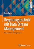 Regelungstechnik mit Data Stream Management: Netzwerke statt Regelk