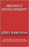 Product Development: Practical Management, Leadership, Lifecycle, Design, Architecture, Innovation, Launch, Operations, Scrum, Research Rules, Growth, ... & Manager Interview. (English Edition)