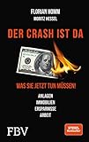 Der Crash ist da: Was Sie jetzt tun müssen! Anlagen, Immobilien, Ersparnisse, Arb